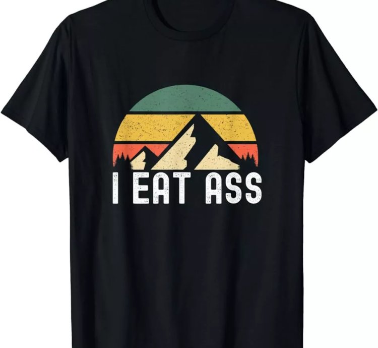 I Eat Ass Funny T-Shirt Size S-5XL