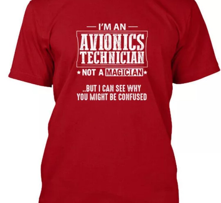 Avionics Technician Not A Magician T-shi Im An T-shirt Made In Usa S-5xl