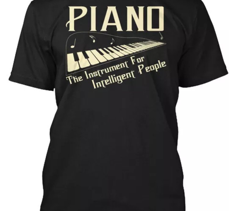 Piano For Intelligent People T-shirt Made In The Usa Size S To 5xl