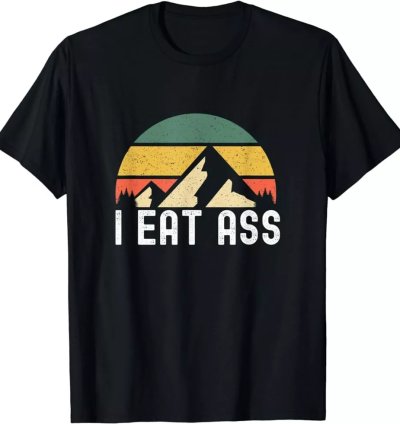 I Eat Ass Funny T-Shirt Size S-5XL