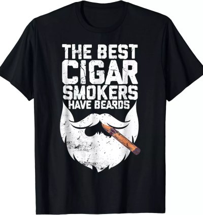 The Best Cigar Smokers Have Beards Cigar Bearded Dad T-Shirt Size S-5XL