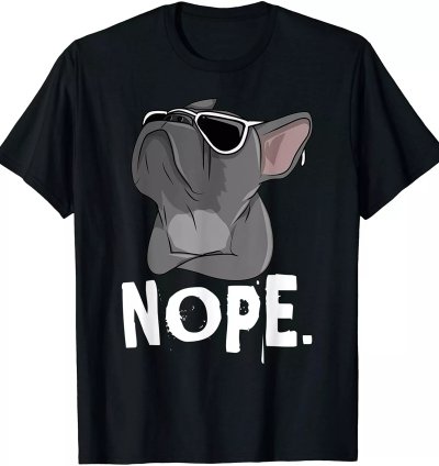 Nope Lazy Frenchie T-shirt For French Bulldog Dog Lover Size S-5xl