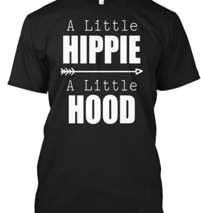 A Little Hippie Liitle Hood T-shirt Made In The Usa Size S To 5xl