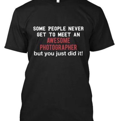 Awesome Photographer T-shirt Made In The Usa Size S To 5xl
