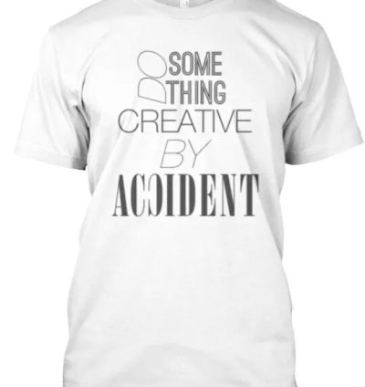 Accidental Creativity T-shirt Made In The Usa Size S To 5xl