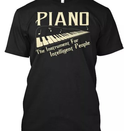 Piano For Intelligent People T-shirt Made In The Usa Size S To 5xl