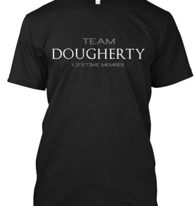 Team Dougherty T-shirt Made In The Usa Size S To 5xl